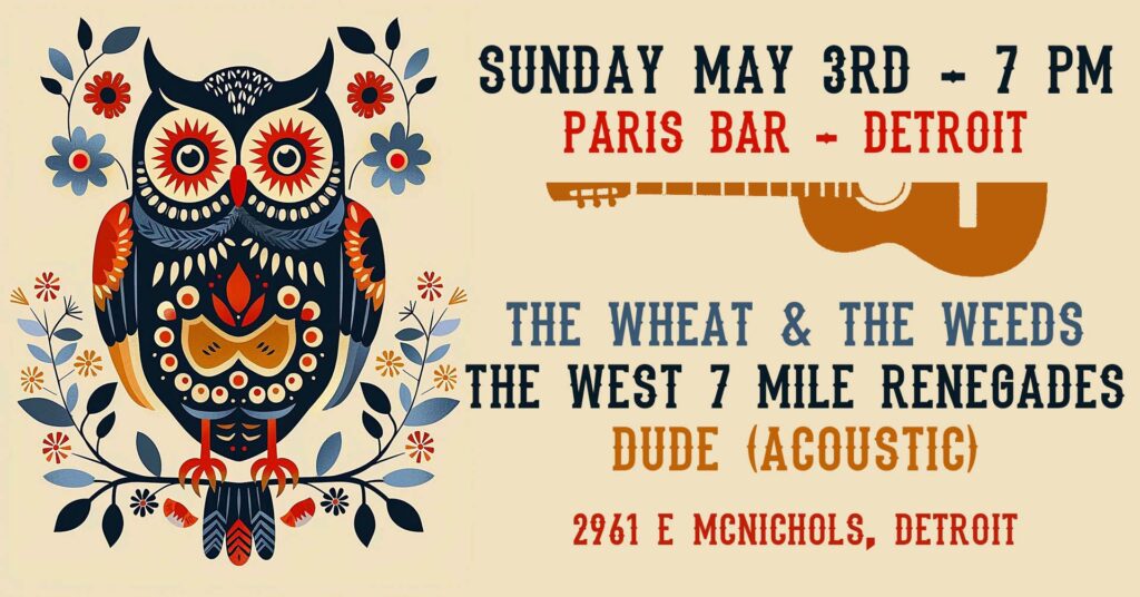 5/3/26 - 7PM - THE WHEAT & THE WEEDS - PARIS BAR - DETROIT