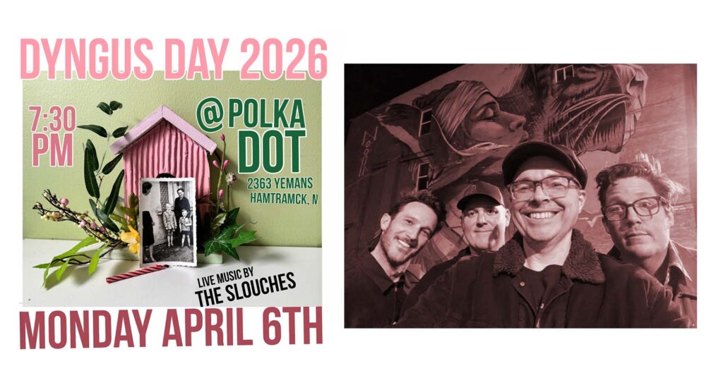 04/06/26 - 7:30 PM - THE SLOUCHES - THE POLKA DOT BAR - HAMTRAMCK