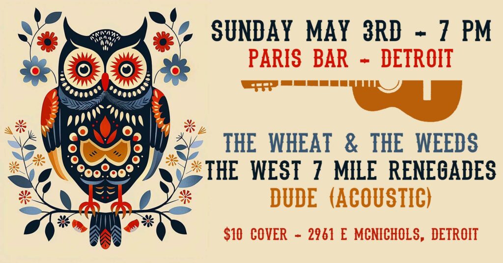 05/03/26 - 7:00 PM - THE WHEAT & THE WEEDS - PARIS BAR - DETROIT