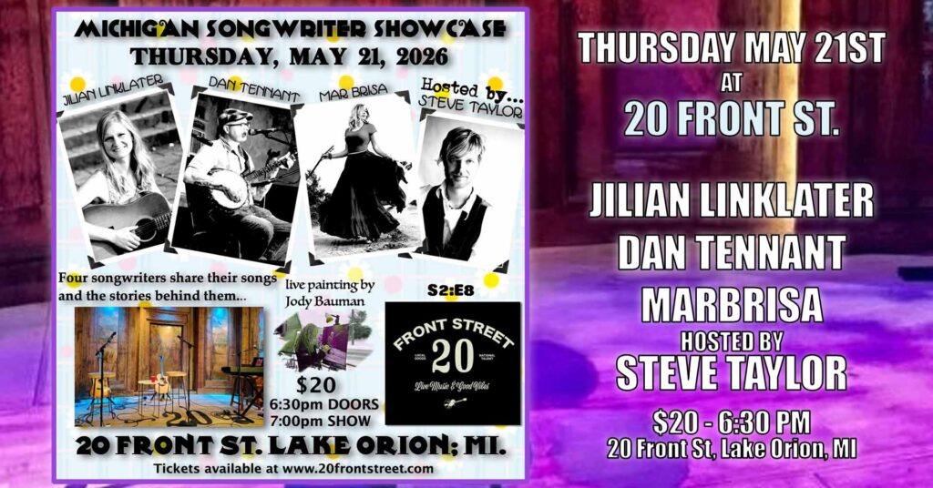 05/21/26 - 7:30 PM - SOLO SHOW/MICHIGAN SONGWRITER SHOWCASE - 20 FRONT STREET - LAKE ORION